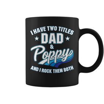 I Have Two Titles Dad And Poppy Men Retro Decor Grandpa V4 Coffee Mug - Seseable