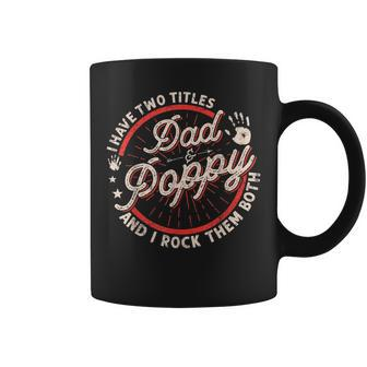 I Have Two Titles Dad And Poppy Men Vintage Decor Grandpa Coffee Mug - Seseable