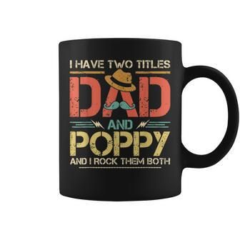 I Have Two Titles Dad And Poppy Men Vintage Decor Grandpa V2 Coffee Mug - Seseable