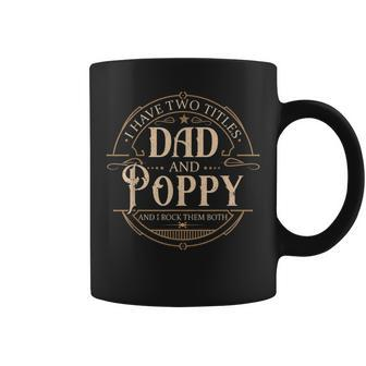 I Have Two Titles Dad And Poppy Men Vintage Decor Grandpa V3 Coffee Mug - Seseable