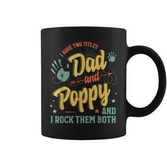 I Have Two Titles Dad And Poppy Men Vintage Decor Grandpa V4 Coffee Mug - Seseable