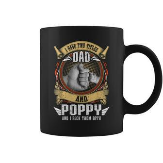 I Have Two Titles Dad And Poppy Men Vintage Decor Grandpa V5 Coffee Mug - Seseable