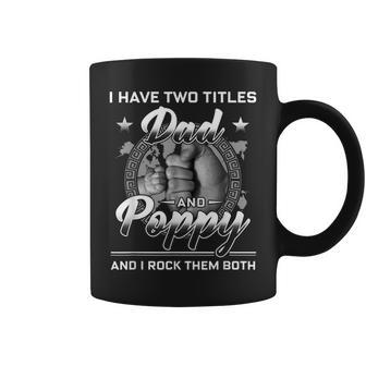 I Have Two Titles Dad And Poppy Men Vintage Decor Grandpa V6 Coffee Mug - Seseable