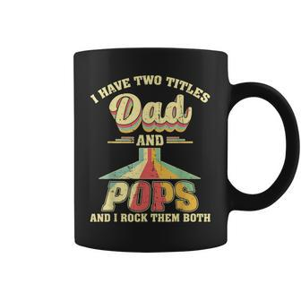 I Have Two Titles Dad And Pops Men Retro Decor Grandpa V7 Coffee Mug - Seseable