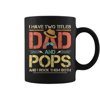 I Have Two Titles Dad And Pops Men Vintage Decor Grandpa Coffee Mug - Seseable
