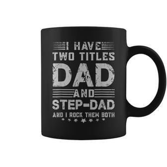 I Have Two Titles Dad And Step Dad And I Rock Them Both V4 Coffee Mug - Seseable