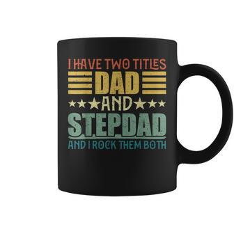 I Have Two Titles Dad And Step Dad For Fathers Day V2 Coffee Mug - Seseable
