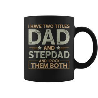 I Have Two Titles Dad And Step Dad Men Retro Decor Bonus Dad Coffee Mug - Seseable