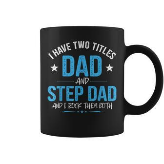 I Have Two Titles Dad And Step Dad Men Retro Papa Bonus Dad V2 Coffee Mug - Seseable
