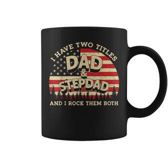 I Have Two Titles Dad And Step Dad Men Usa Flag Bonus Dad Coffee Mug - Seseable