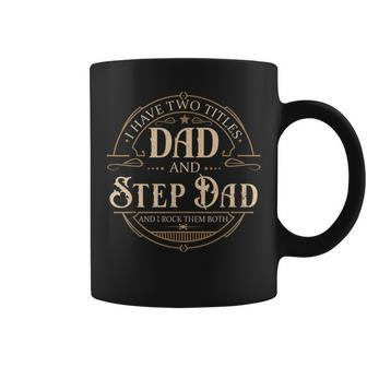 I Have Two Titles Dad And Step Dad Men Vintage Bonus Dad V2 Coffee Mug - Seseable