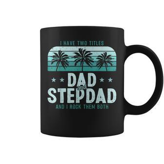 I Have Two Titles Dad And Step Dad Men Vintage Bonus Dad V3 Coffee Mug - Seseable