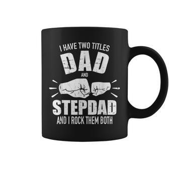 I Have Two Titles Dad And Stepdad And Rock Them Both V3 Coffee Mug - Seseable