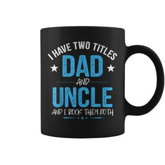 I Have Two Titles Dad And Uncle Men Retro Decor Uncle Coffee Mug - Seseable