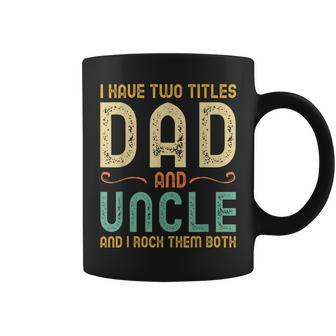 I Have Two Titles Dad And Uncle Retro Vintage Coffee Mug - Seseable