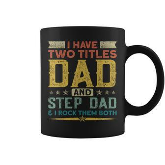 I Have Two Titles Dad Stepdad & I Rock Them Both Fathers Day V2 Coffee Mug - Seseable