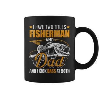 I Have Two Titles Fisherman Dad Bass Fishing Fathers Day Coffee Mug | Mazezy