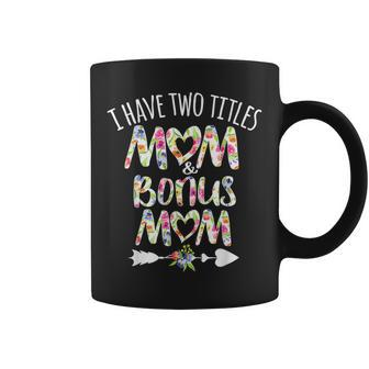 I Have Two Titles Mom And Bonus Mom Best Stepmom Ever Theme V3 Coffee Mug - Seseable