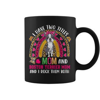 I Have Two Titles Mom And Boston Terrier Mom Dog Bow Tie Coffee Mug - Thegiftio UK