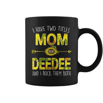 I Have Two Titles Mom And Deedee Sunflower Family Gift Gift For Womens Coffee Mug | Mazezy