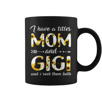 I Have Two Titles Mom And Gigi Sunflower V2 Coffee Mug - Seseable