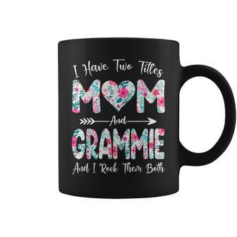 I Have Two Titles Mom And Grammie Flowers Mothers Day Coffee Mug - Seseable