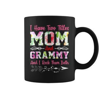 I Have Two Titles Mom And Grammy Best Grammy Mothers Day Coffee Mug - Seseable