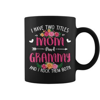 I Have Two Titles Mom And Grammy Floral Mothers Day V6 Coffee Mug - Seseable