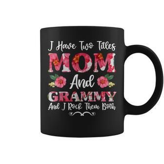I Have Two Titles Mom And Grammy Floral Mothers Day V7 Coffee Mug - Seseable