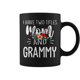 I Have Two Titles Mom And Grammy I Rock Them Both Floral V2 Coffee Mug - Seseable