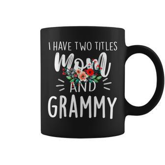 I Have Two Titles Mom And Grammy I Rock Them Both Floral V3 Coffee Mug - Seseable