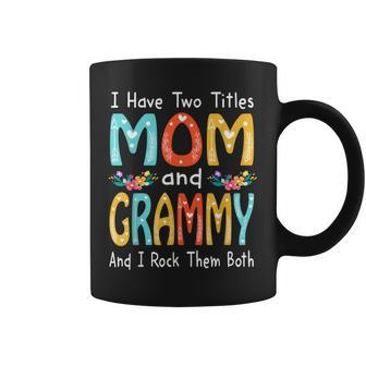 I Have Two Titles Mom And Grammy Mothers Day Colorful Floral Coffee Mug - Seseable
