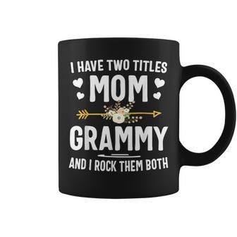 I Have Two Titles Mom And Grammy Mothers Day Gifts Coffee Mug - Seseable