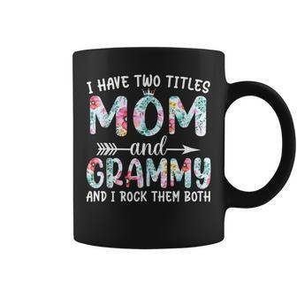 I Have Two Titles Mom And Grammy Mothers Day Mommy Coffee Mug - Seseable
