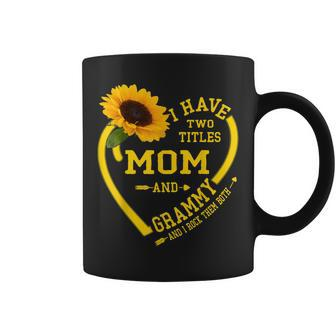 I Have Two Titles Mom And Grammy Mothers Day Sunflower Love Coffee Mug - Seseable