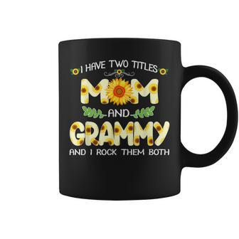 I Have Two Titles Mom And Grammy Sunflower Mothers Day Gifts Coffee Mug - Seseable