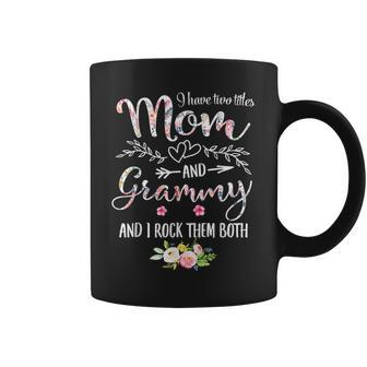 I Have Two Titles Mom And Grammy Women Floral Decor Grandma Coffee Mug - Seseable