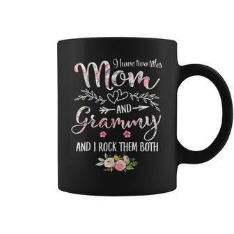 I Have Two Titles Mom And Grammy Women Floral Decor Grandma Coffee Mug | Mazezy