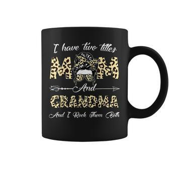 I Have Two Titles Mom And Grandma And I Rock Them Both Gifts Coffee Mug - Seseable