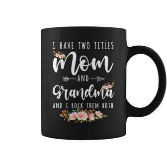 I Have Two Titles Mom And Grandma Floral Decoration Womens Coffee Mug - Seseable