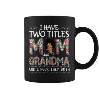 I Have Two Titles Mom And Grandma Floral Mothers Day Coffee Mug - Thegiftio UK