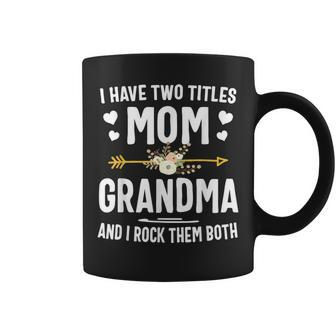 I Have Two Titles Mom And Grandma Mothers Day V8 Coffee Mug - Seseable