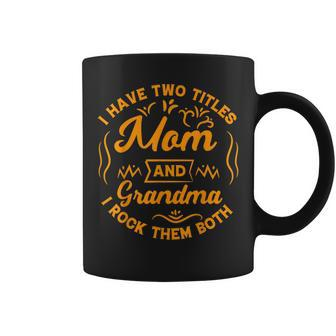 I Have Two Titles Mom And Grandma Witch And I Rock Them Both V2 Coffee Mug - Seseable