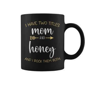 I Have Two Titles Mom And Honey I Rock Them Both Grandma Coffee Mug | Mazezy
