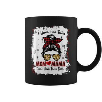 I Have Two Titles Mom And Mama Buffalo Plaid Red Messy Bun Coffee Mug - Seseable