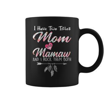 I Have Two Titles Mom And Mamaw Floral Coffee Mug | Seseable UK