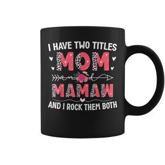 I Have Two Titles Mom And Mamaw Leopard Floral Mothers Day Coffee Mug | Mazezy