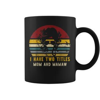 I Have Two Titles Mom And Mamaw Rad Cat Mom Coffee Mug - Seseable