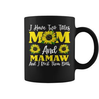 I Have Two Titles Mom And Mamaw Sunflower For Women Coffee Mug | Seseable UK