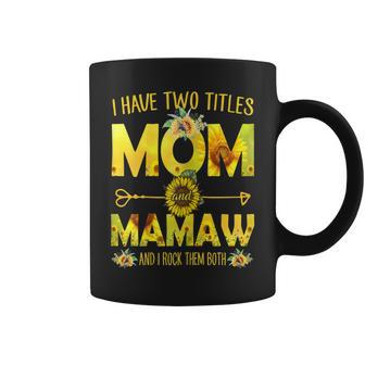 I Have Two Titles Mom And Mamaw Sunflower Gift For Womens Coffee Mug | Mazezy